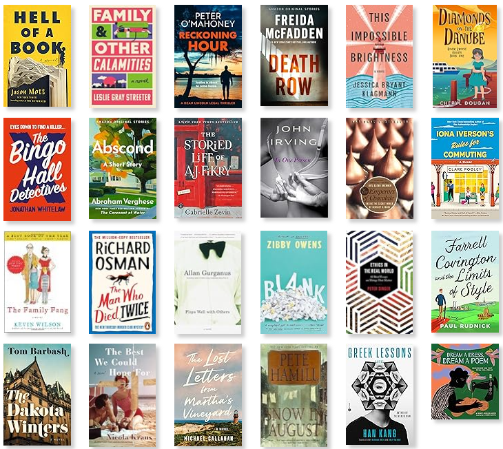 Row 1: Hell of a Book | Family & Other Calamities | Reckoning Hour | Death Row | This Impossible Brightness | Diamonds on the Danube 
Row 2: The Bingo Hall Detectives | Abscond | The Storied Life of A.J. Fikry | In One Person | The Emperors of Chocolate | Iona Iverson's Rules for Commuting 
Row 3: The Family Fang | The Man Who Died Twice | Plays Well with Others | Blank | Ethics in the Real World | Farrell Covington and the Limits of Style 
Row 4: The Dakota Winters | The Best We Could Hope For | The Lost Letters from Martha’s Vineyard | Snow in August | Greek Lessons | Dream a Dress, Dream a Poem